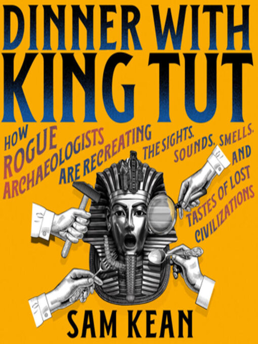 Title details for Dinner with King Tut by Sam Kean - Wait list